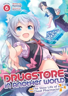 Drugstore In Another World: The Slow Life Of A Cheat Pharmacist (Light Novel) Vol. 6